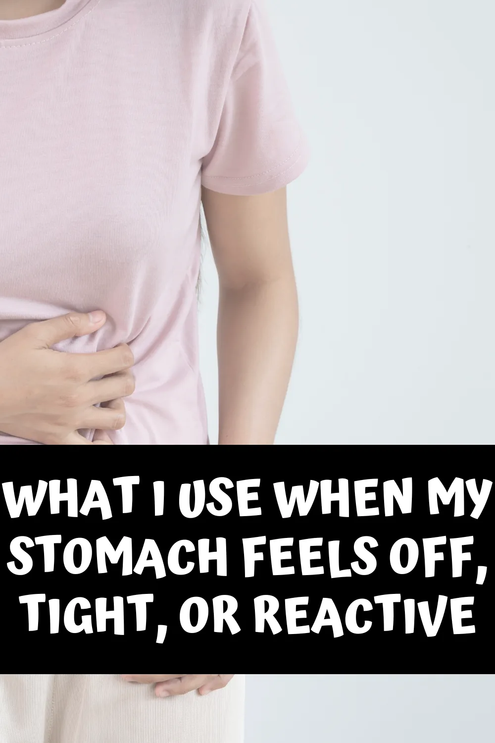 My Go-To Remedies for Tight, Reactive Stomach Relief